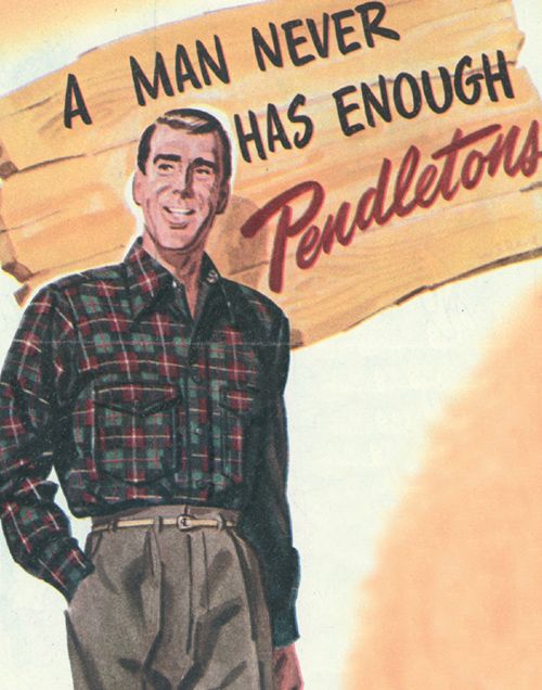 A vintage Pendleton poster featuring the slogan, "A man never has enough Pendletons."